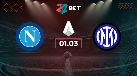 easy bet|Napoli vs Inter – Serie A Prediction 02/03/2025 .
